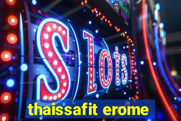 thaissafit erome